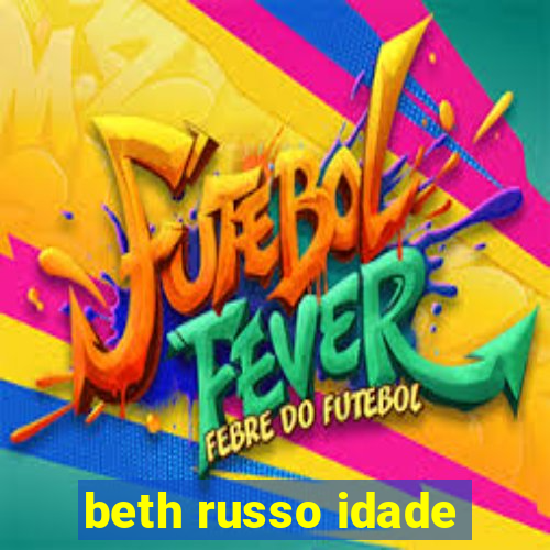 beth russo idade